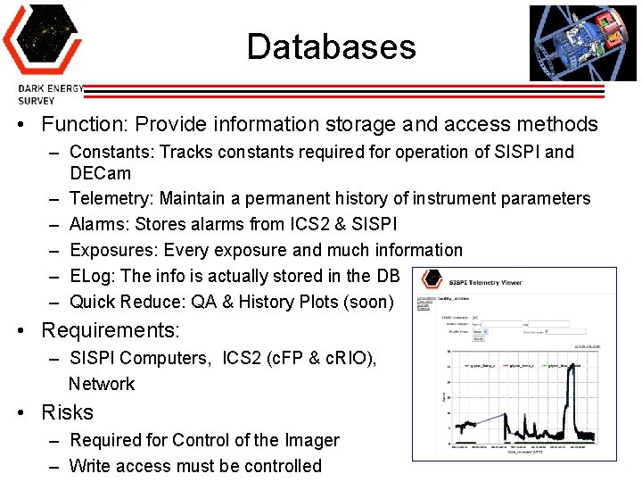 Databases • Function: Provide information storage and access methods – Constants: Tracks constants required