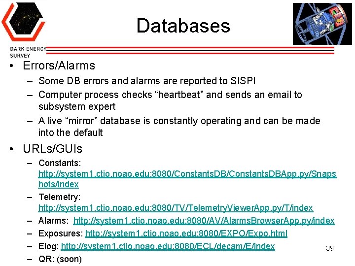 Databases • Errors/Alarms – Some DB errors and alarms are reported to SISPI –