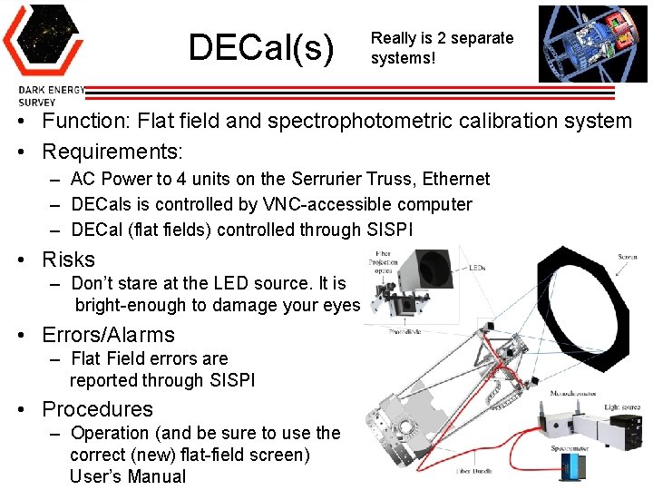 DECal(s) Really is 2 separate systems! • Function: Flat field and spectrophotometric calibration system