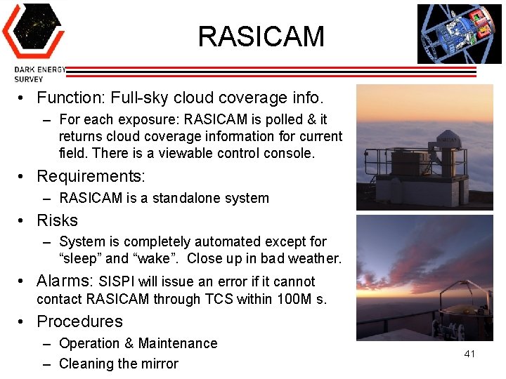 RASICAM • Function: Full-sky cloud coverage info. – For each exposure: RASICAM is polled