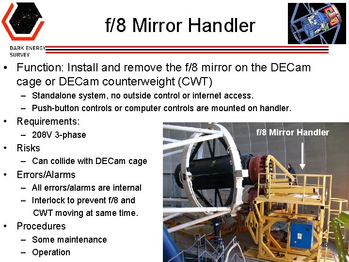 f/8 Mirror Handler • Function: Install and remove the f/8 mirror on the DECam