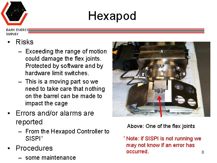 Hexapod • Risks – Exceeding the range of motion could damage the flex joints.