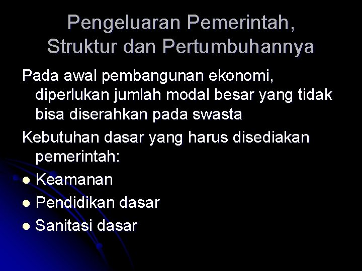 Pengeluaran Pemerintah, Struktur dan Pertumbuhannya Pada awal pembangunan ekonomi, diperlukan jumlah modal besar yang