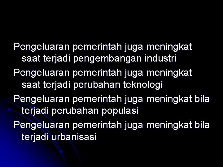 Pengeluaran pemerintah juga meningkat saat terjadi pengembangan industri Pengeluaran pemerintah juga meningkat saat terjadi