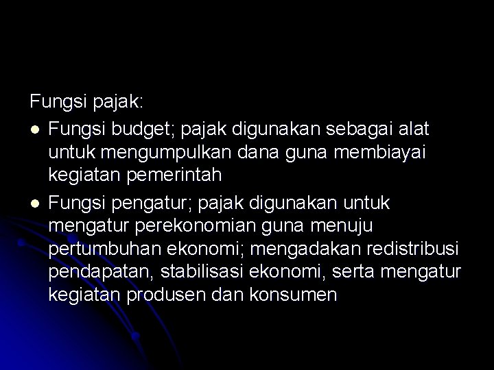 Fungsi pajak: l Fungsi budget; pajak digunakan sebagai alat untuk mengumpulkan dana guna membiayai