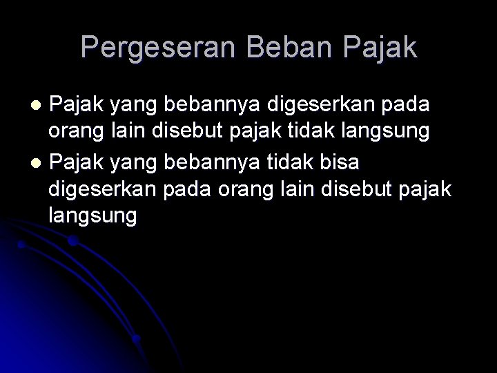 Pergeseran Beban Pajak yang bebannya digeserkan pada orang lain disebut pajak tidak langsung l