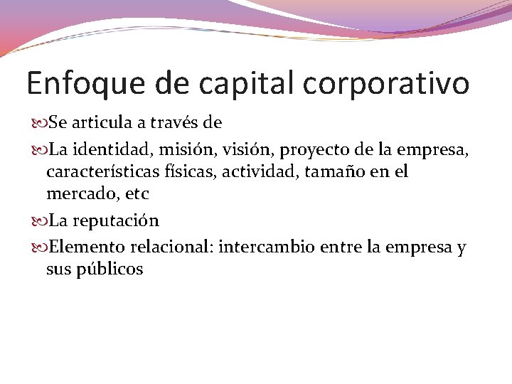 Enfoque de capital corporativo Se articula a través de La identidad, misión, visión, proyecto