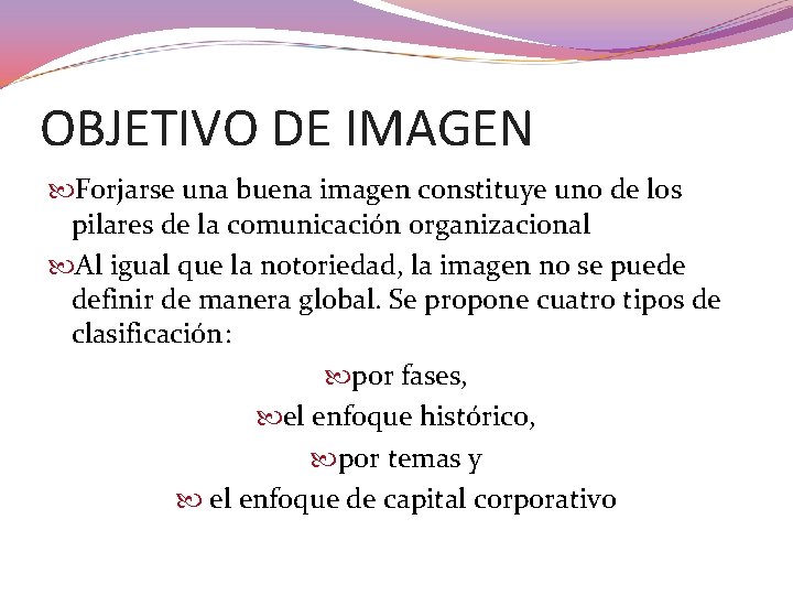 OBJETIVO DE IMAGEN Forjarse una buena imagen constituye uno de los pilares de la