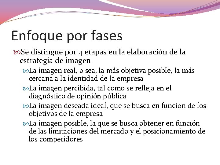 Enfoque por fases Se distingue por 4 etapas en la elaboración de la estrategia