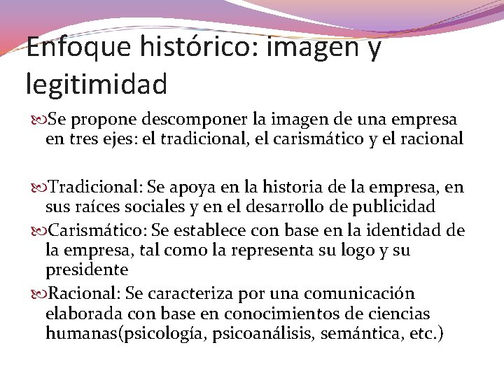 Enfoque histórico: imagen y legitimidad Se propone descomponer la imagen de una empresa en