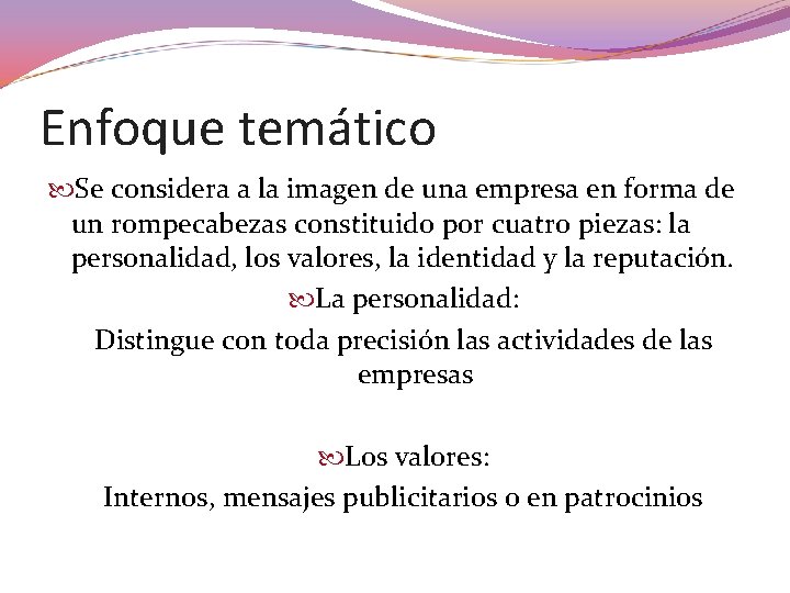 Enfoque temático Se considera a la imagen de una empresa en forma de un