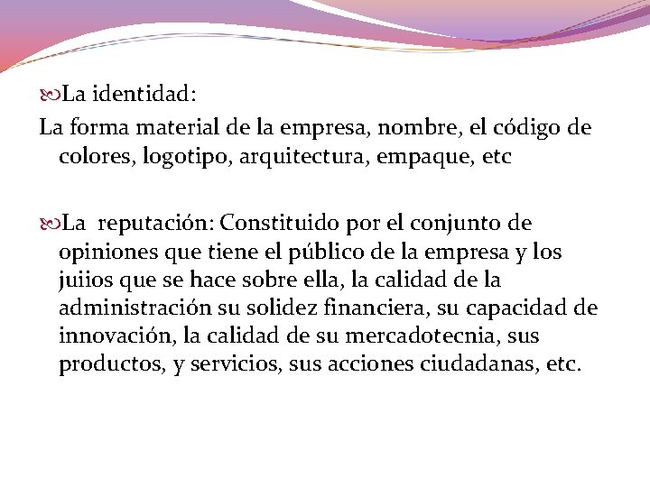  La identidad: La forma material de la empresa, nombre, el código de colores,