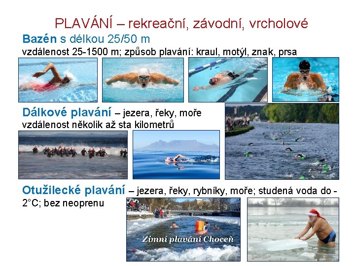 PLAVÁNÍ – rekreační, závodní, vrcholové Bazén s délkou 25/50 m vzdálenost 25 -1500 m;