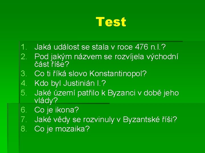 Test 1. Jaká událost se stala v roce 476 n. l. ? 2. Pod