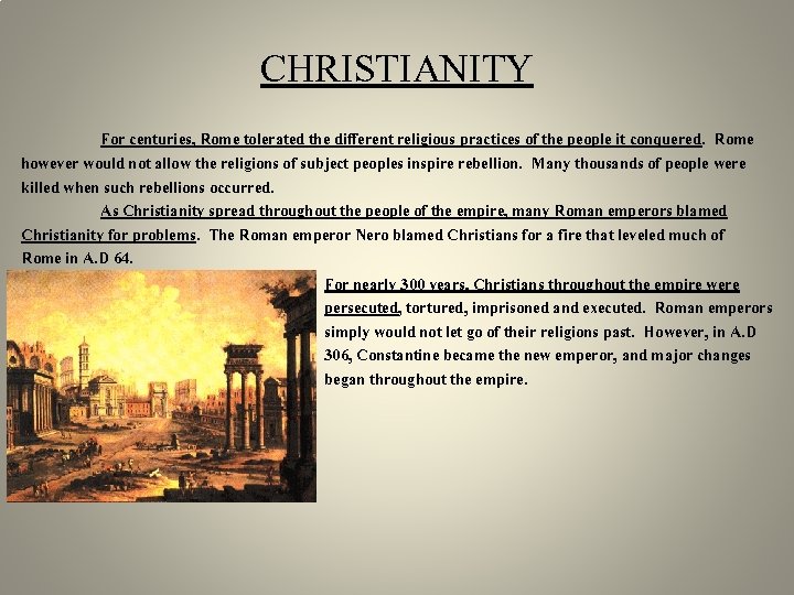 CHRISTIANITY For centuries, Rome tolerated the different religious practices of the people it conquered.