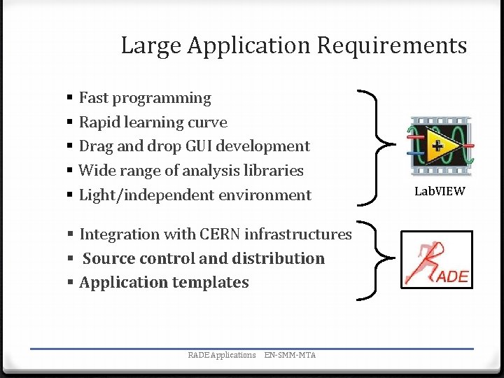 Large Application Requirements § Fast programming § Rapid learning curve § Drag and drop