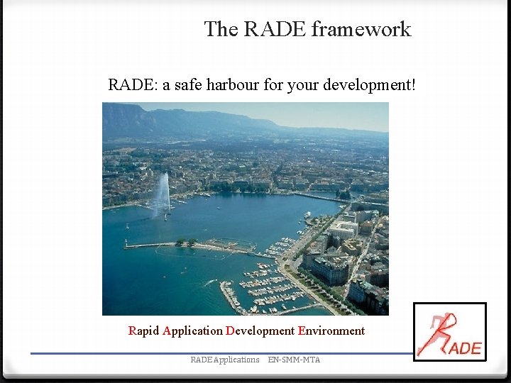 The RADE framework RADE: a safe harbour for your development! Tomber en RADE? N