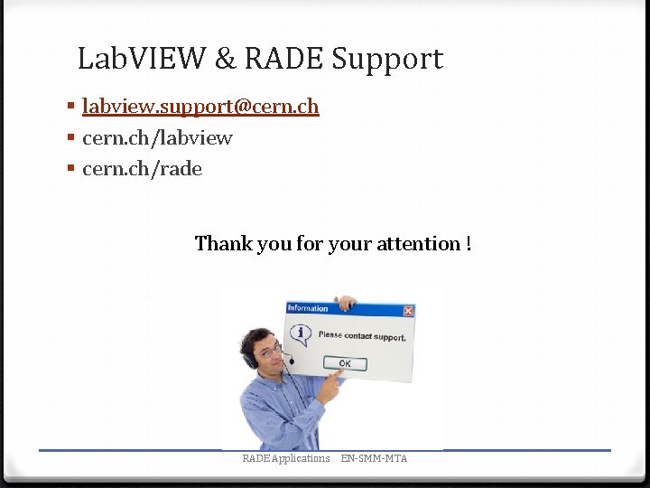 Lab. VIEW & RADE Support § labview. support@cern. ch § cern. ch/labview § cern.
