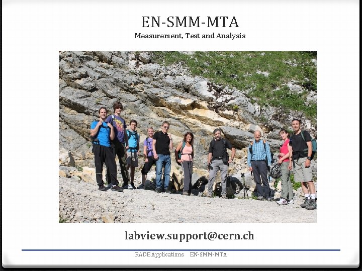 EN-SMM-MTA Measurement, Test and Analysis labview. support@cern. ch RADE Applications EN-SMM-MTA 