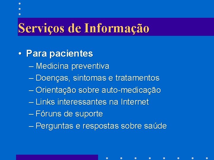 Serviços de Informação • Para pacientes – Medicina preventiva – Doenças, sintomas e tratamentos