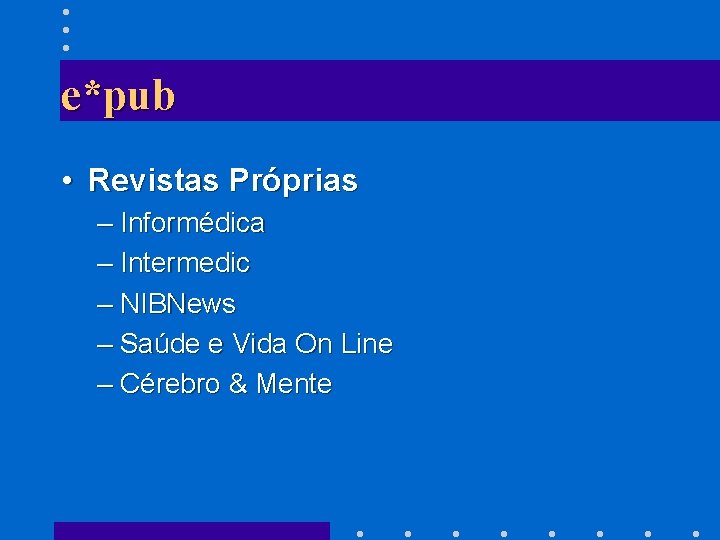 e*pub • Revistas Próprias – Informédica – Intermedic – NIBNews – Saúde e Vida