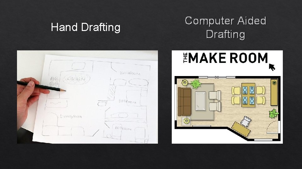 Hand Drafting Computer Aided Drafting 
