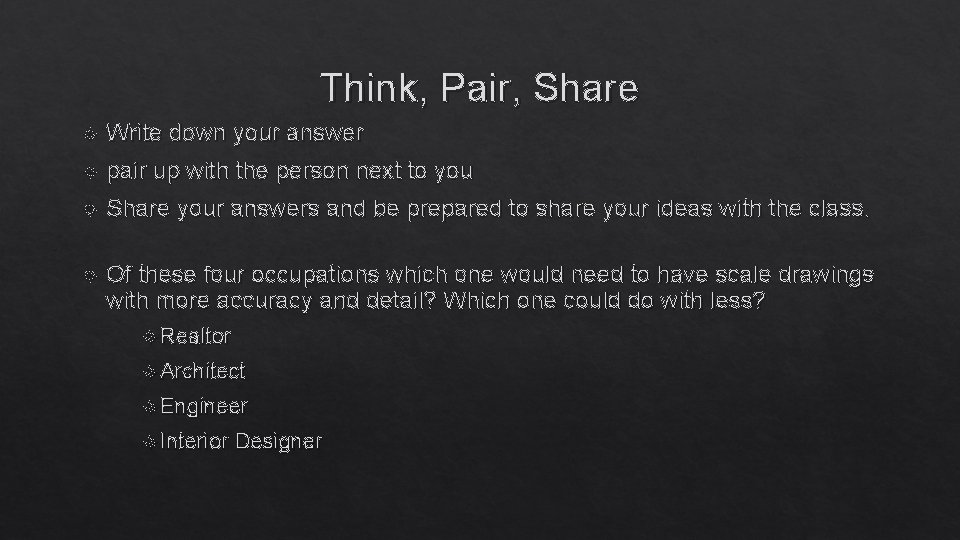 Think, Pair, Share Write down your answer pair up with the person next to