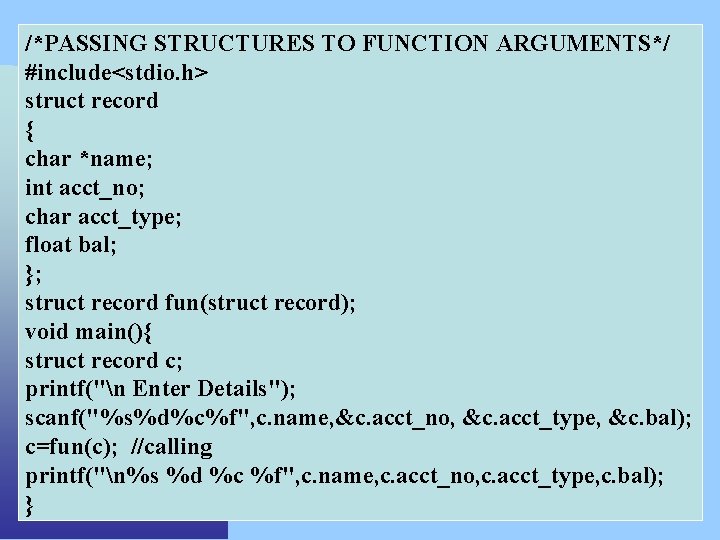 /*PASSING STRUCTURES TO FUNCTION ARGUMENTS*/ #include<stdio. h> struct record { char *name; int acct_no;