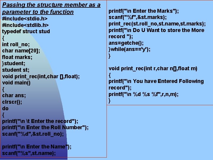 Passing the structure member as a parameter to the function #include<stdio. h> #include<stdlib. h>