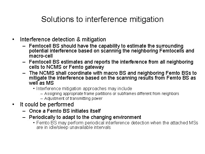 Solutions to interference mitigation • Interference detection & mitigation – Femtocell BS should have