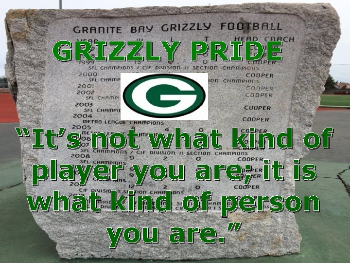 GRIZZLY PRIDE “It’s not what kind of player you are; it is what kind