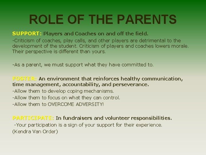 ROLE OF THE PARENTS SUPPORT: Players and Coaches on and off the field. -Criticism