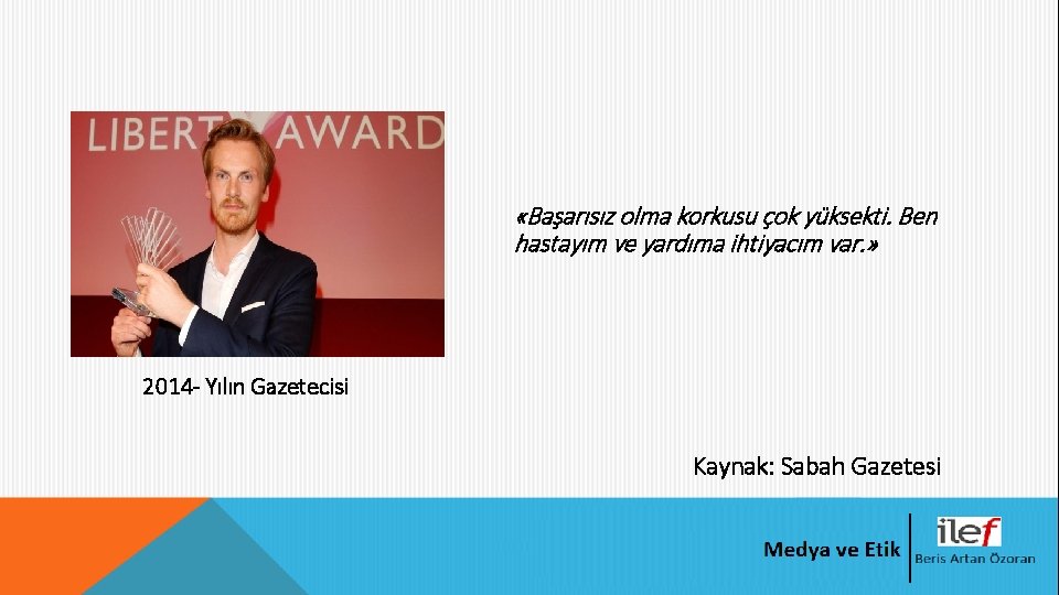  «Başarısız olma korkusu çok yüksekti. Ben hastayım ve yardıma ihtiyacım var. » 2014