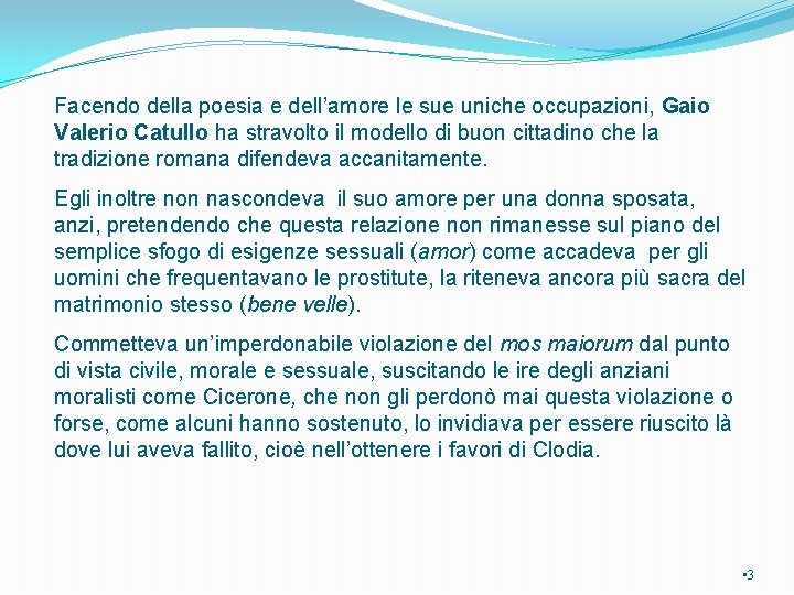 Facendo della poesia e dell’amore le sue uniche occupazioni, Gaio Valerio Catullo ha stravolto