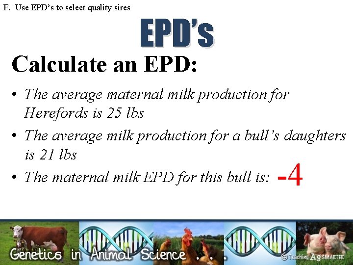 F. Use EPD’s to select quality sires EPD’s Calculate an EPD: • The average