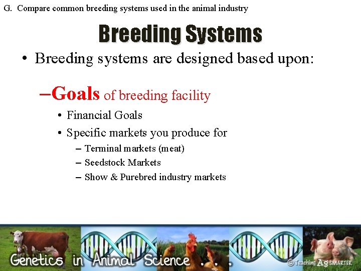 G. Compare common breeding systems used in the animal industry Breeding Systems • Breeding