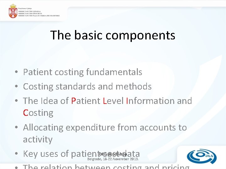 The basic components • Patient costing fundamentals • Costing standards and methods • The