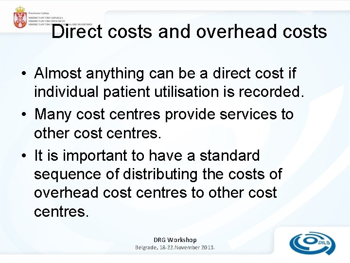 Direct costs and overhead costs • Almost anything can be a direct cost if