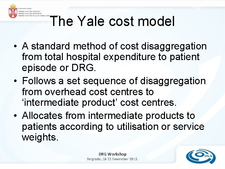 The Yale cost model • A standard method of cost disaggregation from total hospital