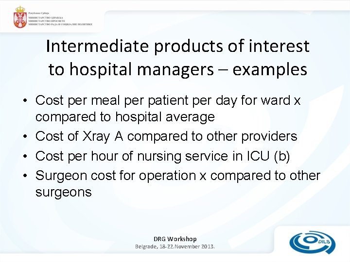 Intermediate products of interest to hospital managers – examples • Cost per meal per