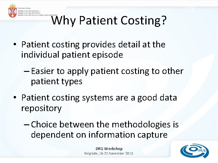 Why Patient Costing? • Patient costing provides detail at the individual patient episode –