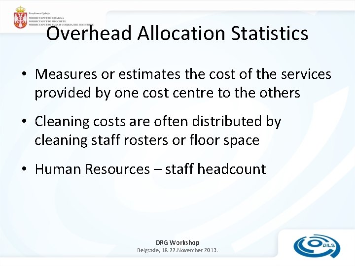 Overhead Allocation Statistics • Measures or estimates the cost of the services provided by