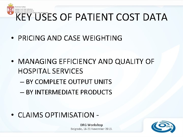 KEY USES OF PATIENT COST DATA • PRICING AND CASE WEIGHTING • MANAGING EFFICIENCY