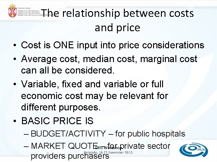 The relationship between costs and price • Cost is ONE input into price considerations
