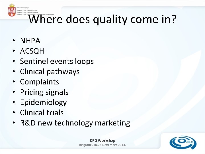 Where does quality come in? • • • NHPA ACSQH Sentinel events loops Clinical