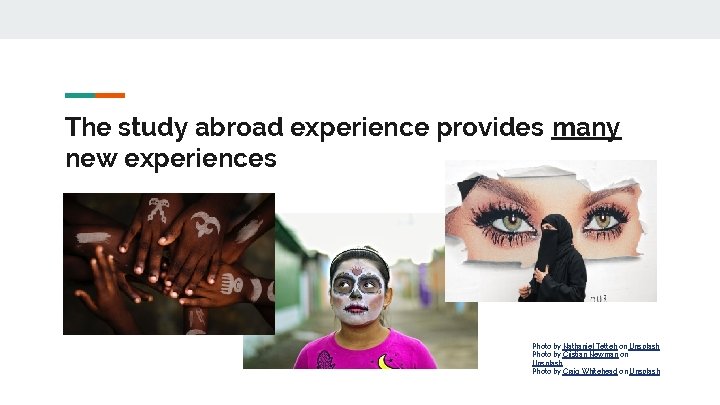 The study abroad experience provides many new experiences Photo by Nathaniel Tetteh on Unsplash