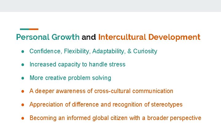 Personal Growth and Intercultural Development ● Confidence, Flexibility, Adaptability, & Curiosity ● Increased capacity