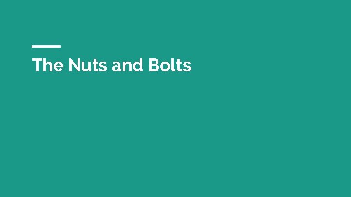 The Nuts and Bolts 