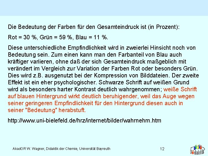 Die Bedeutung der Farben für den Gesamteindruck ist (in Prozent): Rot = 30 %, Die Bedeutung der Farben für den Gesamteindruck ist (in Prozent): Rot = 30 %,