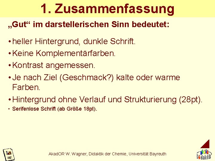 1. Zusammenfassung „Gut“ im darstellerischen Sinn bedeutet: • heller Hintergrund, dunkle Schrift. • Keine 1. Zusammenfassung „Gut“ im darstellerischen Sinn bedeutet: • heller Hintergrund, dunkle Schrift. • Keine